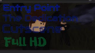 Entry Point  Dedication Cutscene Max Edit Full HD [upl. by Mommy]