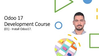 Odoo 17 ​Development Course​01  Install Odoo 17 [upl. by Katha]