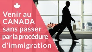 Venir au Canada sans passer par la procédure dimmigration [upl. by Arihsan]