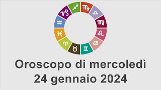 Oroscopo di mercoledì 24 gennaio 2024 [upl. by Nitsrek]