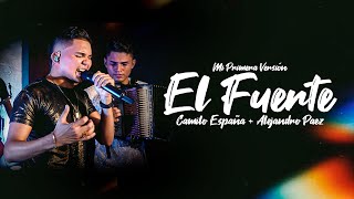 El Fuerte  Camilo España Alejandro Paez  Mi Primera Versión EnVivo [upl. by Reggis7]