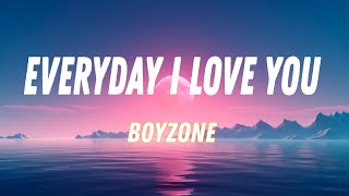 Everyday I Love You  Boyzone lyrics [upl. by Natan]