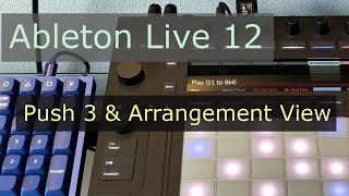 Ableton Live 12 Arrangement View amp Push 3 [upl. by Nilahs]