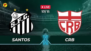 SANTOS X CRB  CAMPEONATO BRASILEIRO SÉRIE B  AO VIVO  17112024 [upl. by Bridgette]