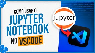 Como Usar o Jupyter Notebook no VSCode [upl. by Franciscka]