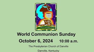 World Communion Sunday I Presbyterian Church of Danville  October 6 2024 [upl. by Brower]