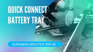 XLPower Specter 700 V2  Quick connect battery tray system [upl. by Disini673]