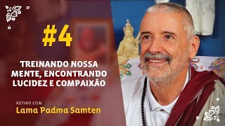 Treinando Nossa Mente 4  Retiro com Lama Samten [upl. by Yzdnil]