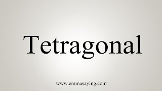 How To Say Tetragonal [upl. by Aniraad805]