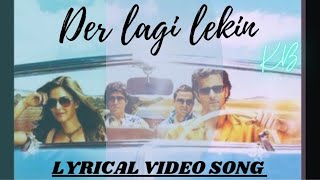 Der lagi lekin song lyricsShankar mahadevanhrithikfarhanabhayMUSICAL WAYMotivational SongKB [upl. by Valerye]