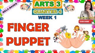 Arts 3  QUARTER 4 WEEK 1  FINGER PUPPET  MELCBASED [upl. by Trumaine]