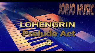 LOHENGRIN Prelude 3 Act  My Cover [upl. by Nihi]