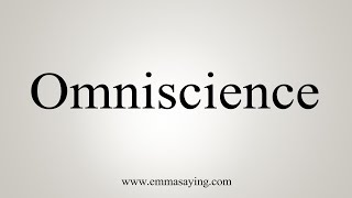 How To Say Omniscience [upl. by Farrand]