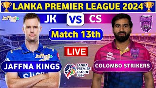 Jaffna Kings vs Colombo Strikers 13th Match  CS vs JK 13th T20 Live Score amp Commentary LPL 2024 [upl. by Eatnoed21]