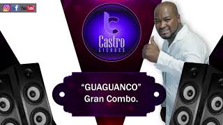 GUAGUANCO GRAN COMBO  Letra Castro Licores [upl. by Mercuri]