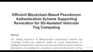 Efficient Blockchain Based Pseudonym Authentication Scheme Supporting Revocation for 5G Assisted Veh [upl. by Claretta361]