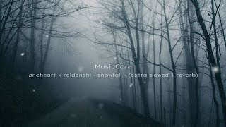 øneheart x reidenshi  snowfall  extra slowed  reverb [upl. by Feriga693]