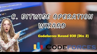 C Bitwise Operation Wizard  Codeforces Round 930 Div 2  Explanation  Code [upl. by Gilliam]