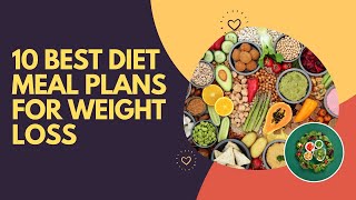 10 Best Diet Meal Plans for Weight Loss [upl. by Ardeth]