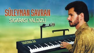 Süleyman Savran  Sigarası Yaldızlı [upl. by Ylicic]