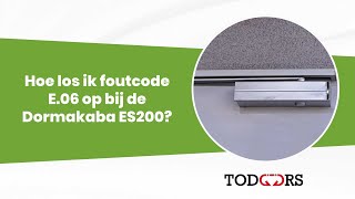 Hoe los ik foutcode E06 op bij de Dormakaba ES200 [upl. by Adnawaj766]