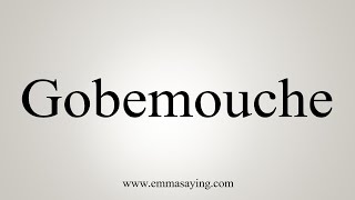 How To Say Gobemouche [upl. by Poliard]