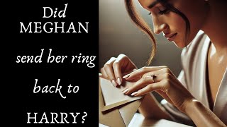 Did Meghan Markle send her ring back to Harry [upl. by Delsman641]