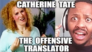 FIRST TIME REACTION TO  Catherine Tate  The Offensive Translator [upl. by Omsare]