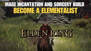 Elden Ring Mage Incantation and Sorcery Build  Become a Elementalist [upl. by Tenrag]