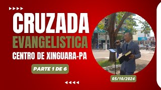 05102024  CRUZADA NO CENTRO DE XINGUARAPA  PARTE 1 [upl. by Vincelette]