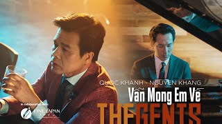 THE GENTS  quotVẫn Mong Em Vềquot  Quốc Khanh Nguyên Khang Official 4K [upl. by Blader]