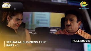 Jethalal Business Trip  FULL MOVIE  Part 1  Taarak Mehta Ka Ooltah Chashmah Ep 4152 to 4154 [upl. by Derfla933]