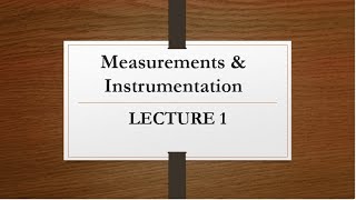 Measurements and Instrumentation Lecture 1 [upl. by Pammie310]