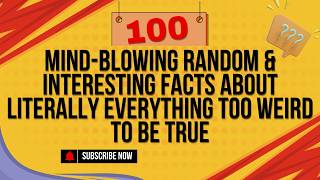 100 MindBlowing Random amp Interesting Facts About Literally Everything Too Weird to Be True [upl. by Irmine]