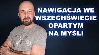 Nawigacja we wszechświecie opartym na myśli [upl. by Alamaj]