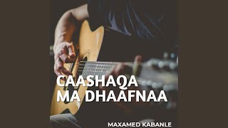 Caashaqa Ma Dhaafnaa [upl. by Kern285]