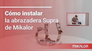 Cómo instalar la abrazadera SUPRA de Mikalor [upl. by Curtice]