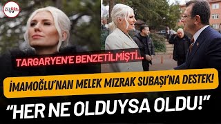 Daenerys Targaryena benzetilmişti Ekrem İmamoğlundan Melek Mızrak Subaşına tam destek [upl. by Breech]