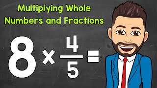 Multiplying Whole Numbers and Fractions  Math with Mr J [upl. by Frost397]