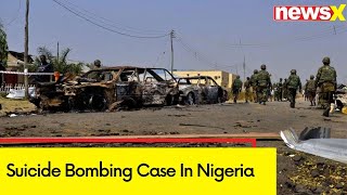 Suicide Bombing Case In Nigeria  18 Killed 48 Injured  NewsX [upl. by Yrffej]