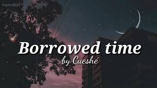 Borrowed Time  Cueshè lyrics🎶 [upl. by Royo]