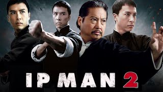 Ip Man 2 Full Movie In English 2010 Review  Donnie Yen Sammo Hung Huang Xiaoming Lynn Hung [upl. by Hailed]