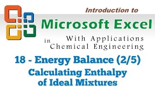 Excel for Chemical Engineers I 18 I Energy balance 25 Calculating Enthalpy of ideal mixtures [upl. by Amyaj495]