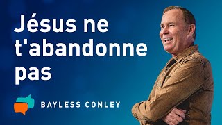 Jésus ne vous délaisse point – Bayless Conley [upl. by Hars]