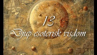 Djup esoterisk visdom 13 [upl. by Semadar]