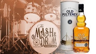 MASH amp DRUM EP19 Old Pulteney 12 Whiskey Review [upl. by Llenreb]