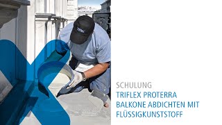 Triflex ProTerra  Balkone abdichten mit Flüssigkunststoff [upl. by Koralle]