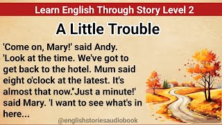 Learn English Through Story Level 2  Graded Reader Level 2  English Story A little Trouble [upl. by Horsey]