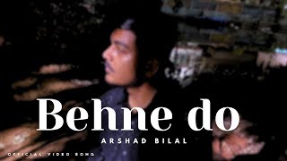 Behne Do Na  Arshad Bilal  Official Video Song [upl. by Laurene]