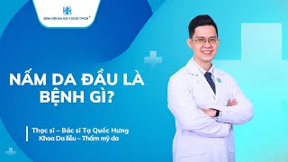 NẤM DA ĐẦU LÀ BỆNH GÌ  UMC  Bệnh viện Đại học Y Dược TPHCM [upl. by Erotavlas]